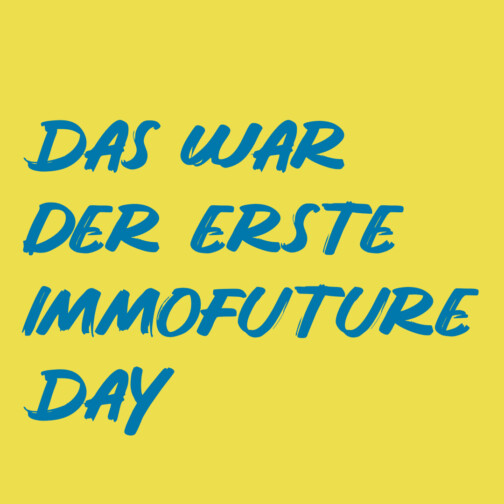 Immofuture Day – die Profis von morgen am Drücker